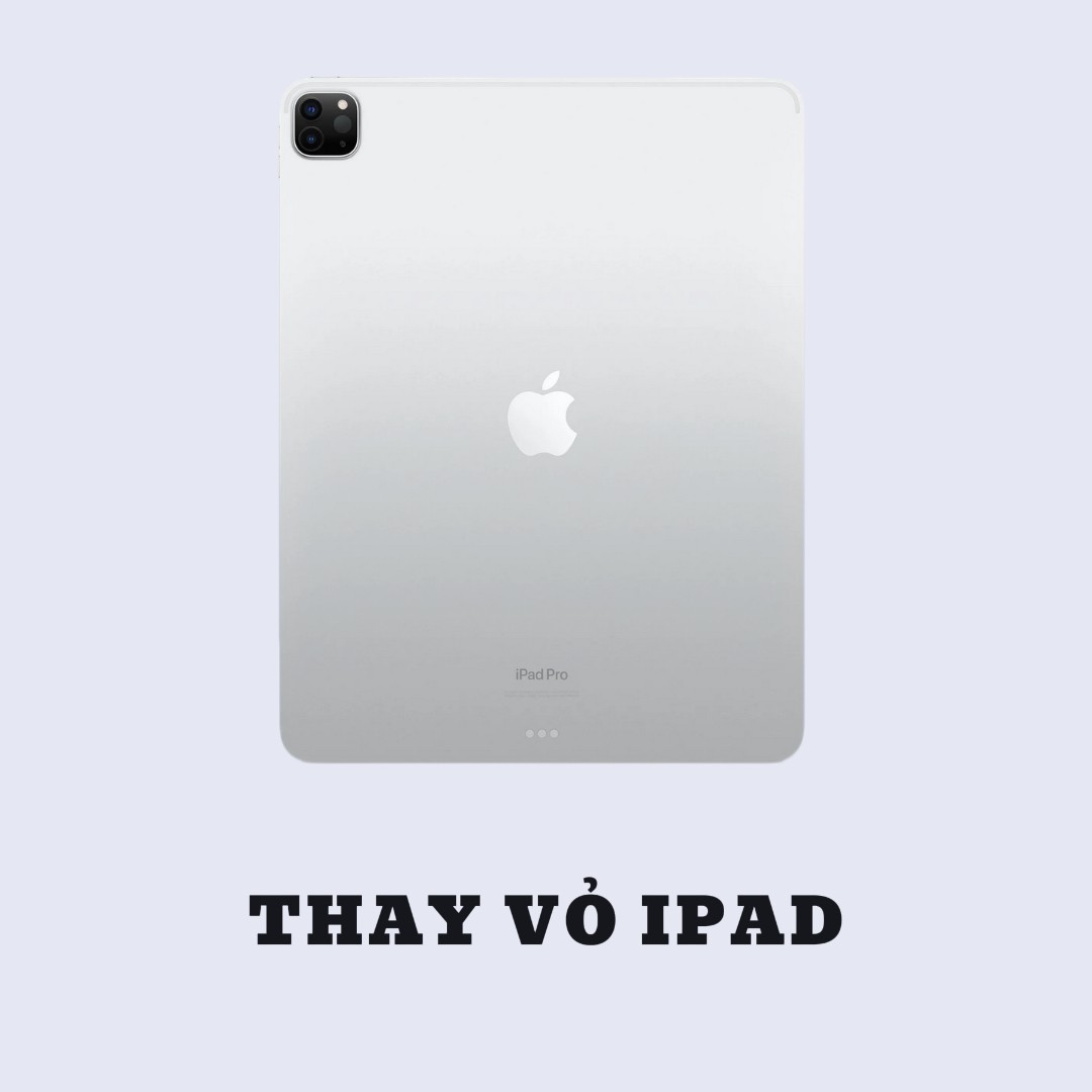 BẢNG GIÁ THAY VỎ IPAD